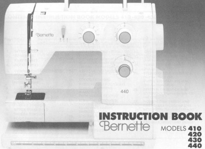 A black-and-white cover image for a BERNETTE instruction book, featuring a sewing machine and the text 'INSTRUCTION BOOK Bernette MODELS 410 420 430 440'.